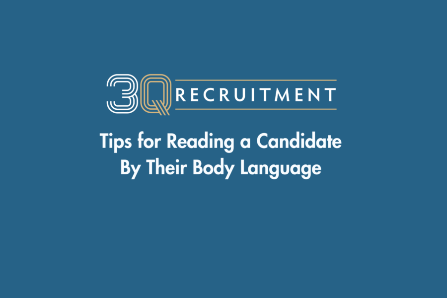 3Q Recruitment Tips for Reading a Candidate By Their Body Language