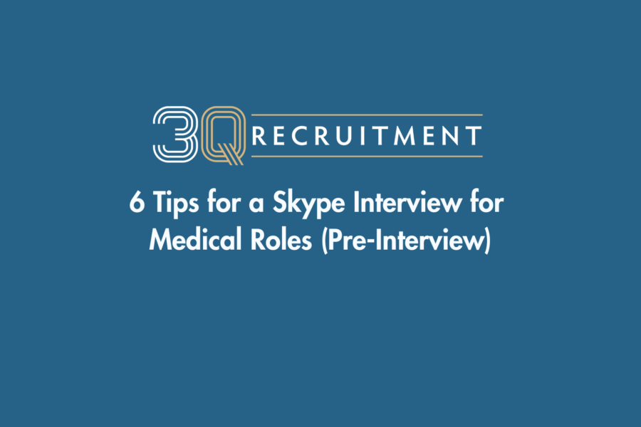 3Q Recruitment 6 Tips for a Skype Interview for Medical Roles (Pre-Interview)