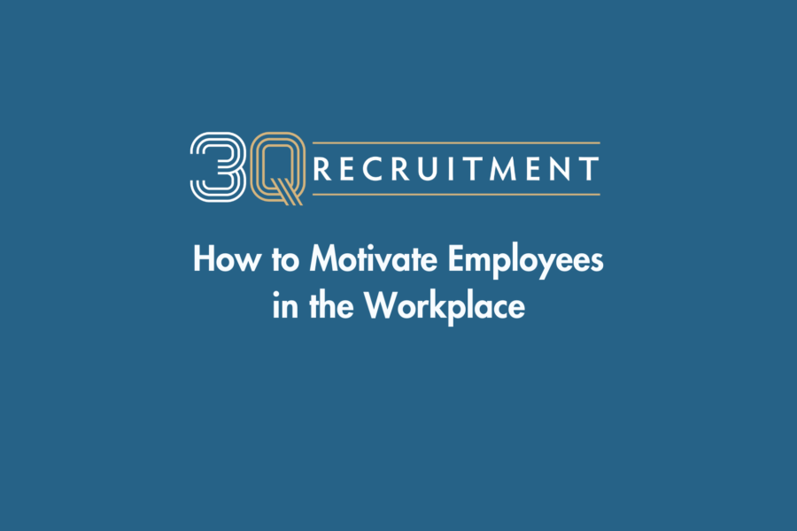 3Q Recruitment How to Motivate Employees in the Workplace