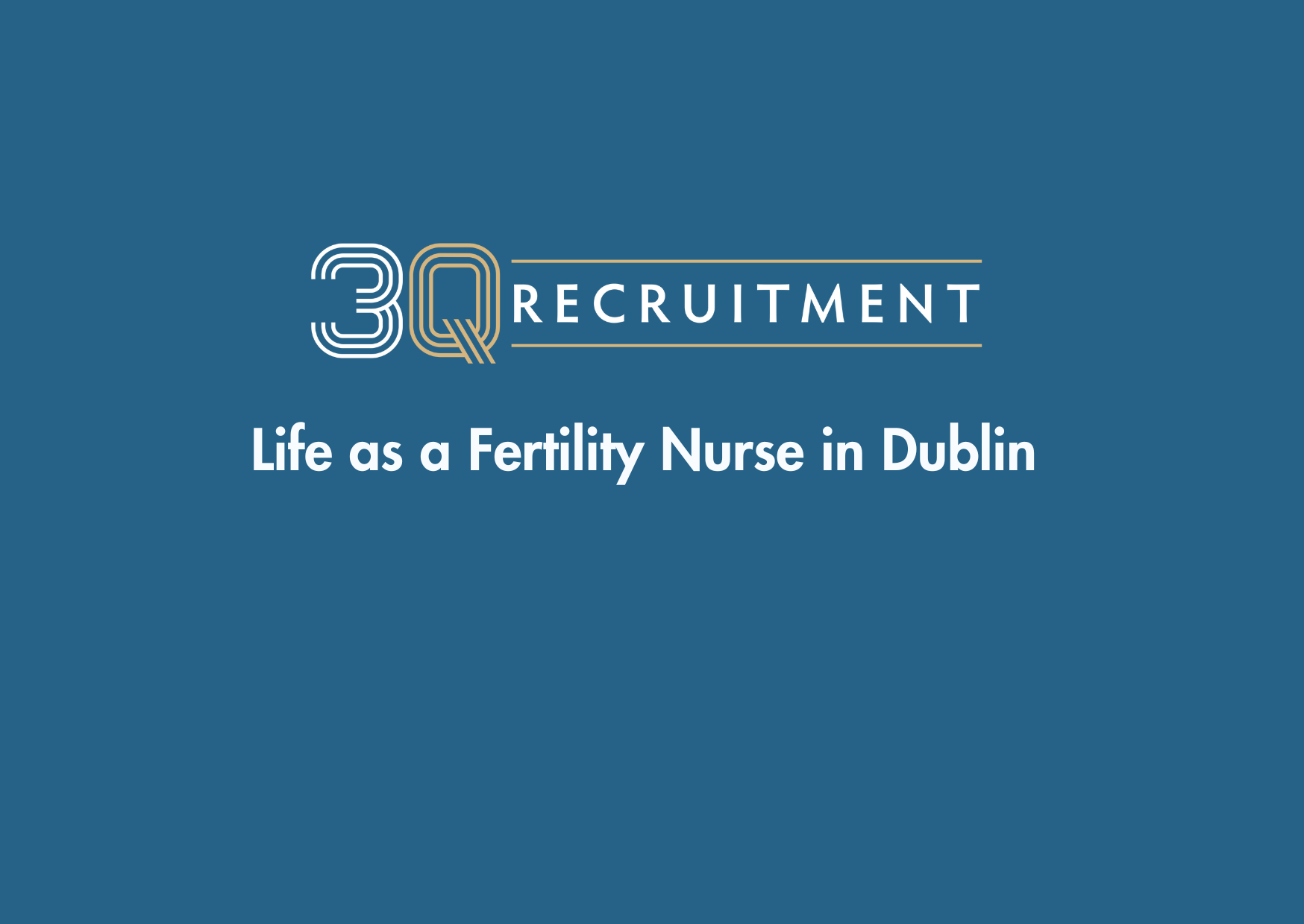 3Q Recruitment Life as a Fertility Nurse in Dublin