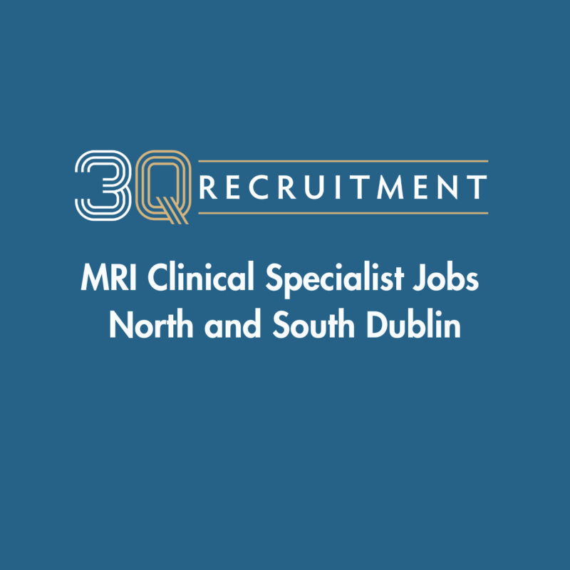 3Q Recruitment MRI Clinical Specialist Jobs North and South Dublin