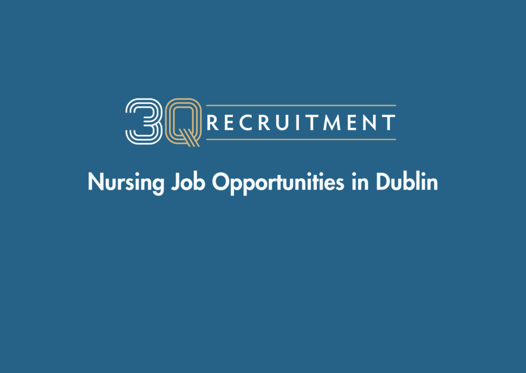 3Q Recruitment Nursing Job Opportunities in Dublin