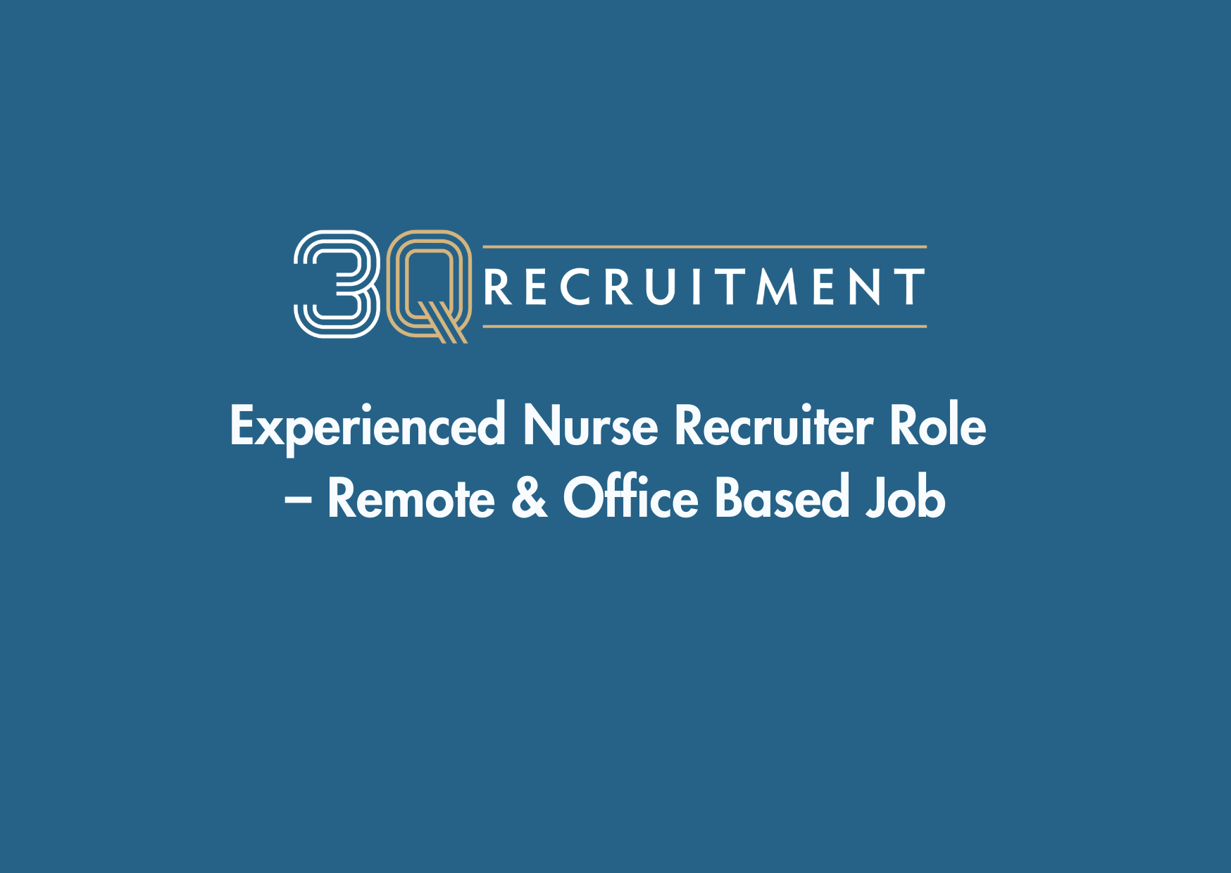 3Q Recruitment Experienced Nurse Recruiter Role – Remote & Office Based Job