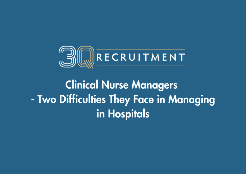 3Q Recruitment Clinical Nurse Managers - Two Difficulties They Face in Managing in Hospitals