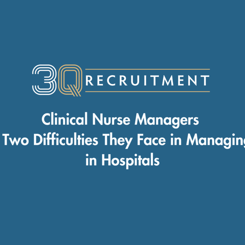 3Q Recruitment Clinical Nurse Managers - Two Difficulties They Face in Managing in Hospitals