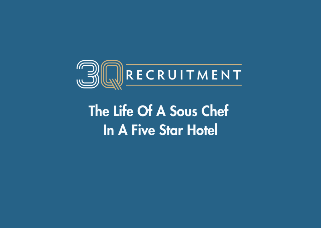 3Q Recruitment The Life Of A Sous Chef In A Five Star Hotel