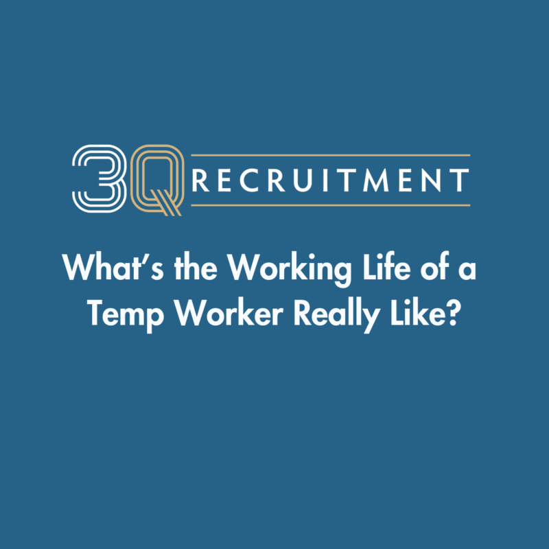 3Q Recruitment What’s the Working Life of a Temp Worker Really Like?