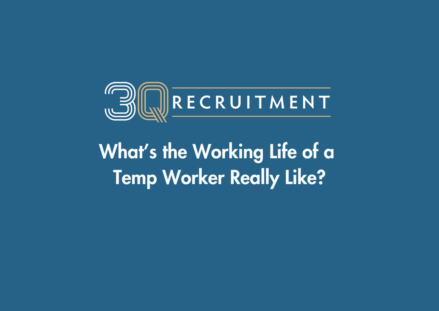 3Q Recruitment What’s the Working Life of a Temp Worker Really Like?