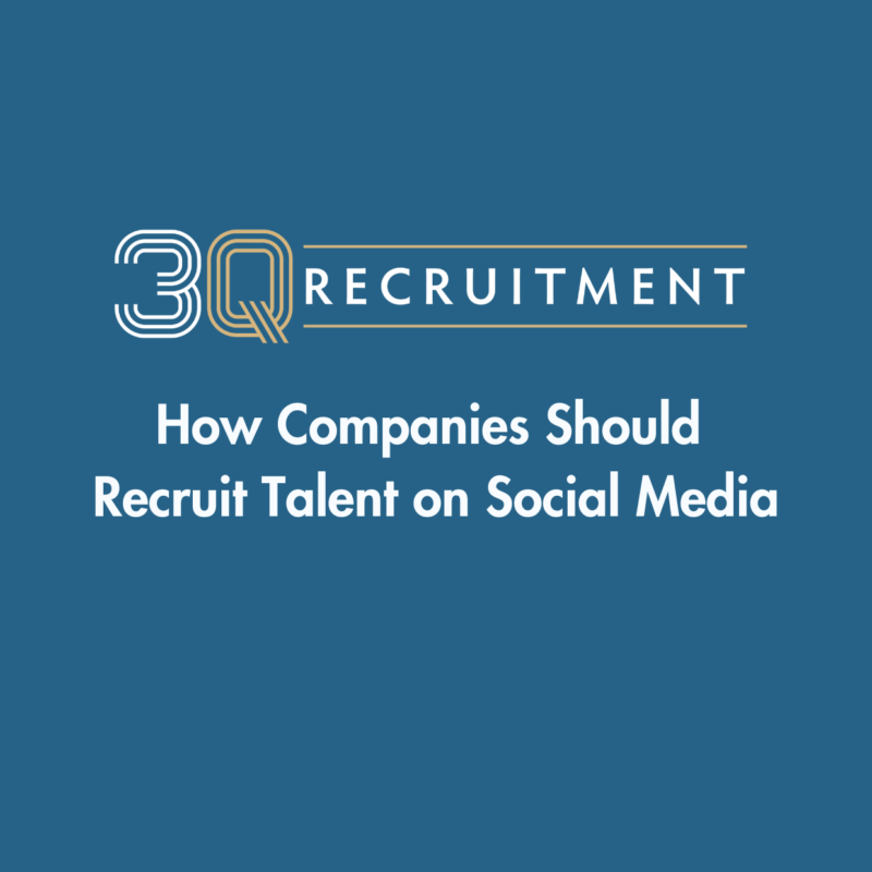 3Q Recruitment How Companies Should Recruit Talent on Social Media