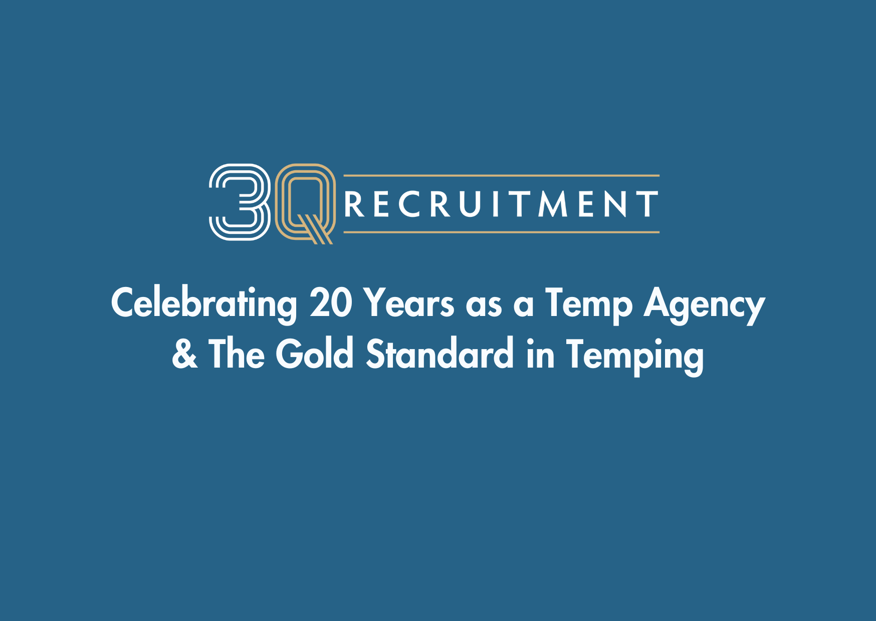 3Q Recruitment Celebrating 20 Years as a Temp Agency & The Gold Standard in Temping