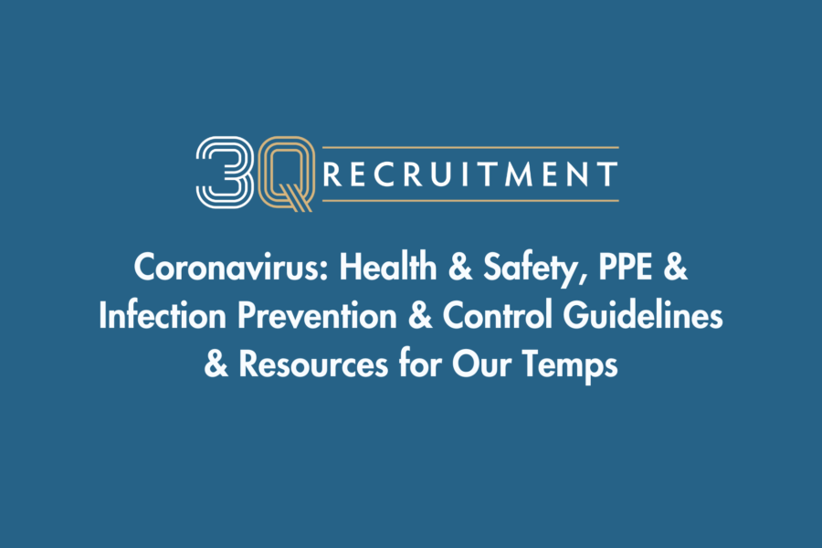 3Q Recruitment Coronavirus: Health & Safety, PPE & Infection Prevention & Control Guidelines & Resources for Our Temps