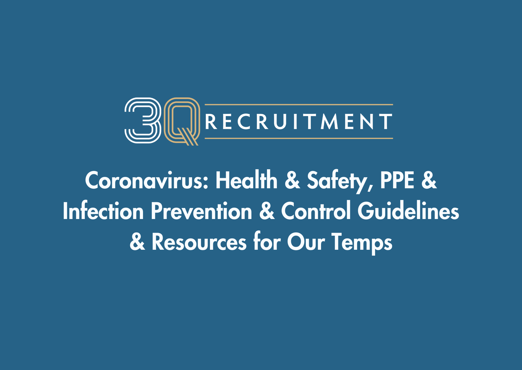 3Q Recruitment Coronavirus: Health & Safety, PPE & Infection Prevention & Control Guidelines & Resources for Our Temps