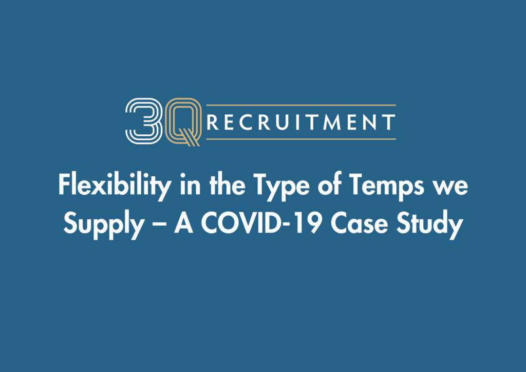 3Q Recruitment Flexibility in the type of temps we supply - A covid-19 case study