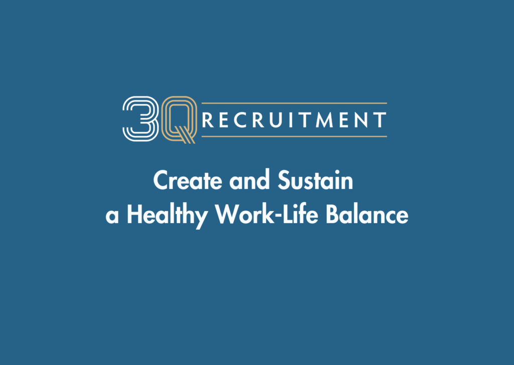 3Q Recruitment Create and Sustain a Healthy Work-Life Balance