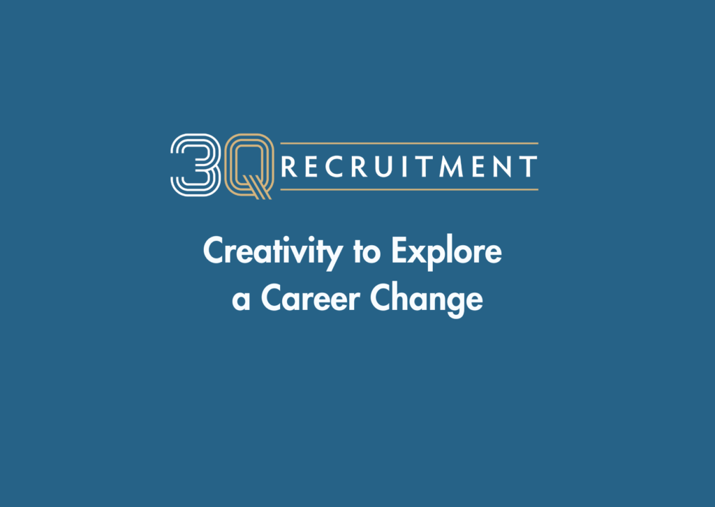 3Q Recruitment Creativity to Explore a Career Change