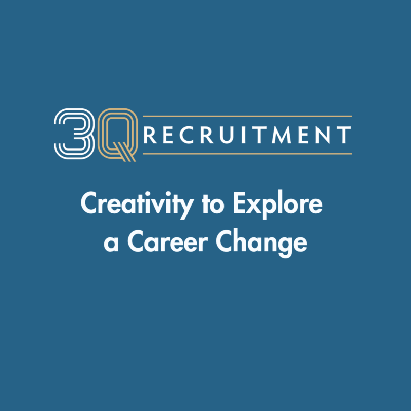 3Q Recruitment Creativity to Explore a Career Change