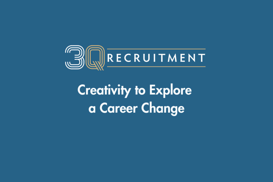 3Q Recruitment Creativity to Explore a Career Change