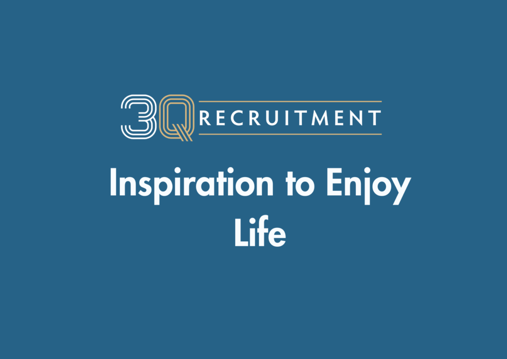 3Q Recruitment Inspiration to Enjoy Life