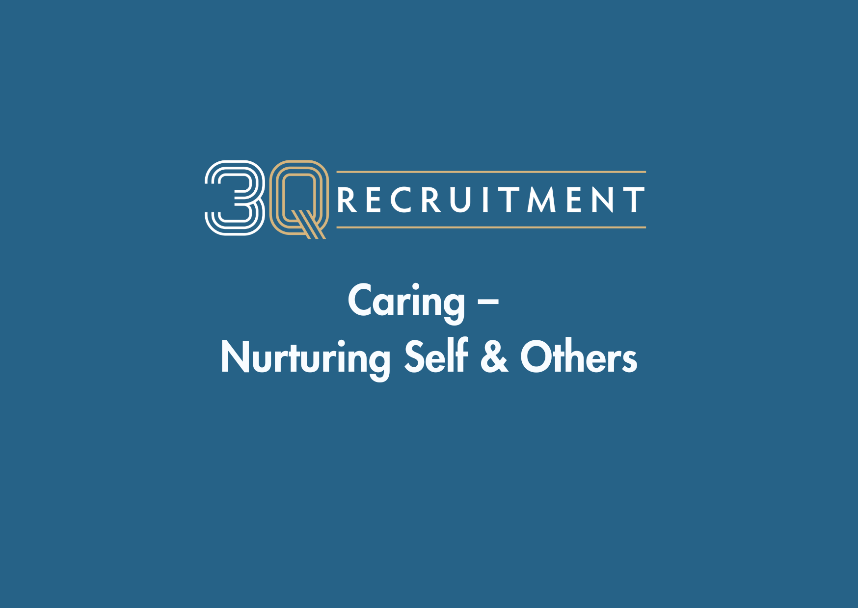 3Q Recruitment Caring – Nurturing Self & Others