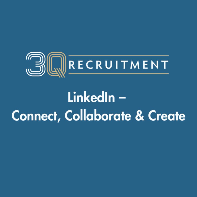 3Q Recruitment LinkedIn – Connect, Collaborate & Create