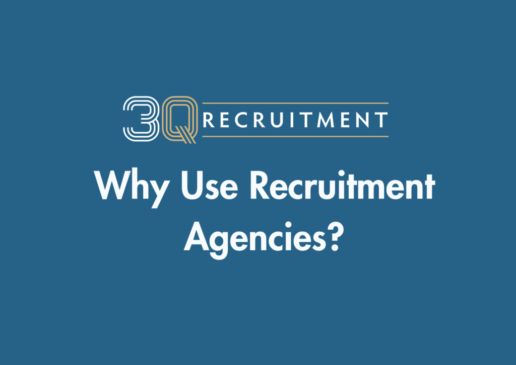 3Q Recruitment Why Use Recruitment Agencies?