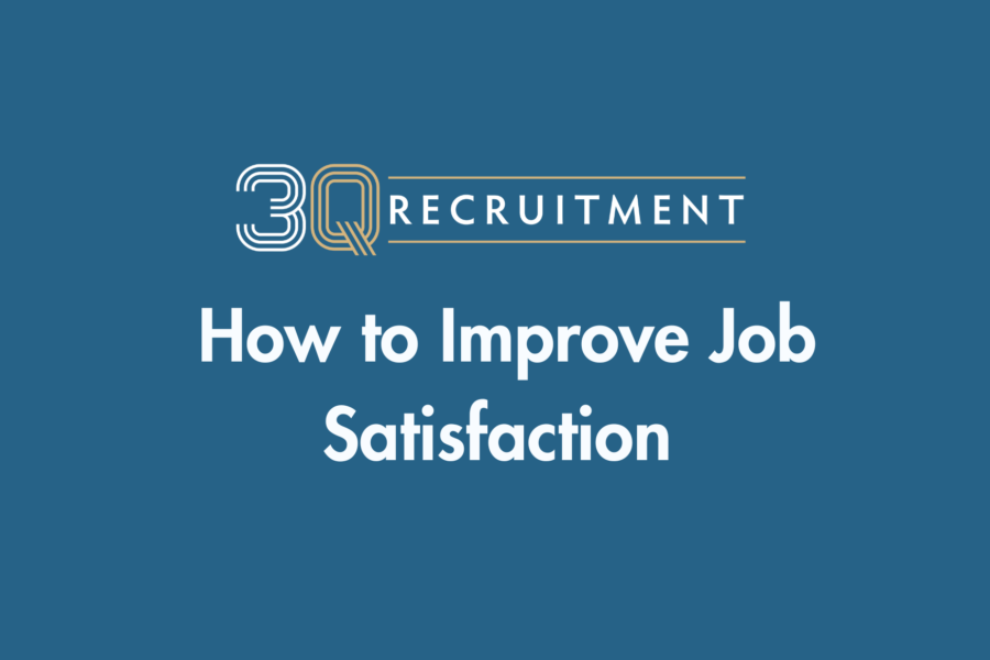 3Q Recruitment How to improve job satisfaction